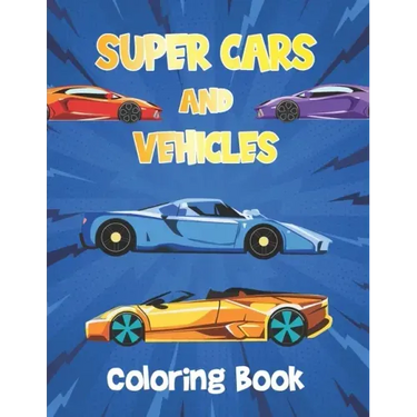 Super Cars and Vehicles Coloring Book: Vehicles Coloring Book for Kids - Cars, Retro car