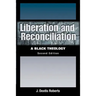 Liberation and Reconciliation, Second Edition: A Black Theology