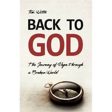 Back to God: The Journey of Hope through a Broken World