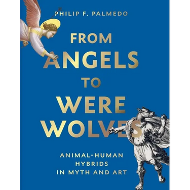 From Angels to Werewolves: Animal-Human Hybrids in Myth and Art