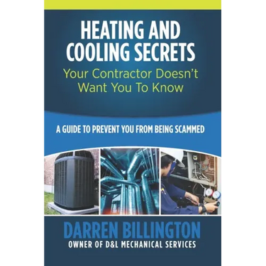 Heating and Cooling Secrets Your Contractor Doesn't Want You To Know: A Guide To Prevent You From Being Scammed