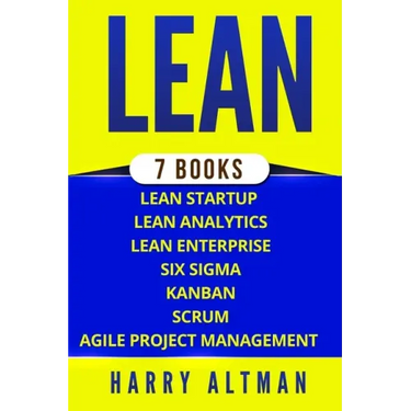Lean: The Bible: 7 Manuscripts - Lean Startup, Lean Six Sigma, Lean Analytics, Lean Enterprise, Kanban, Scrum, Agile Project Management