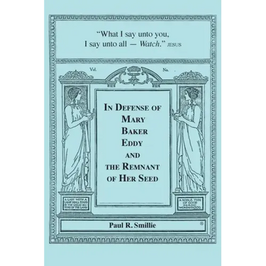 In Defense of Mary Baker Eddy and The Remnant of Her Seed: A Compilation of His Articles