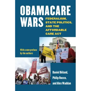 Obamacare Wars: Federalism, State Politics, and the Affordable Care ACT