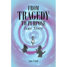 From Tragedy to Purpose True Story