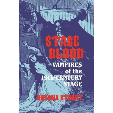 Stage Blood: Vampires of the 19th Century Stage