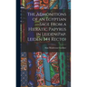 The Admonitions of an Egyptian Sage From a Hieratic Papyrus in Leiden(Pap. Leiden 344 Recto)