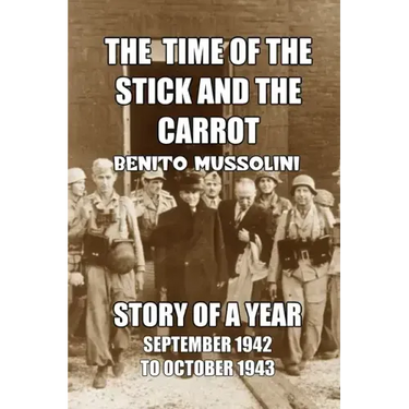 The Time of the Stick and the Carrot: Story of a Year, October 1942 to September 1943