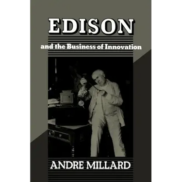 Edison and the Business of Innovation