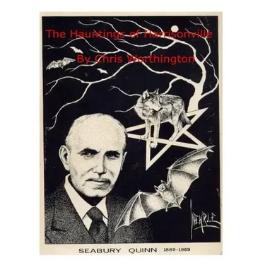 The Hauntings of Harrisonville: A Companion to the Works of Seabury Quinn Part 1
