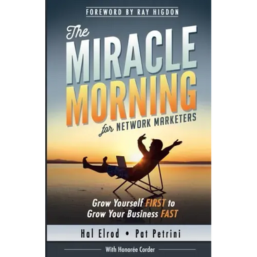 The Miracle Morning for Network Marketers: Grow Yourself FIRST to Grow Your Business Fast