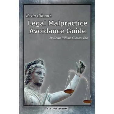 Kevin Gibson's Legal Malpractice Avoidance Guide