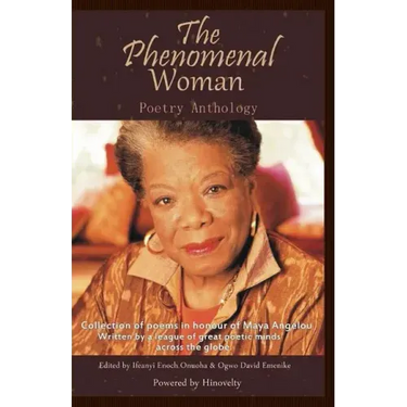 The Phenomenal Woman Poetry Anthology: Collection of Poems in Honour of Dr. Maya Angelou