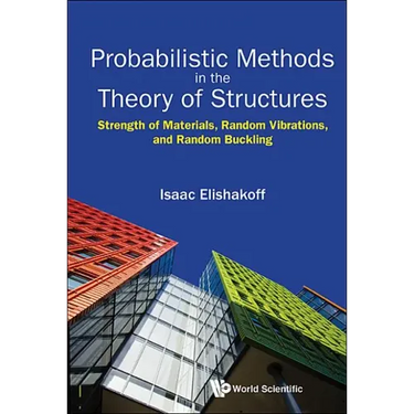 Probabilistic Methods in the Theory of Structures: Strength of Materials, Random Vibrations, and Random Buckling