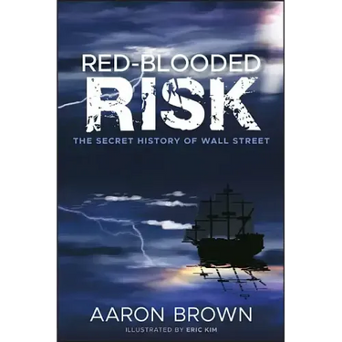 Red-Blooded Risk: The Secret History of Wall Street