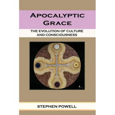 Apocalyptic Grace: The Evolution of Culture and Consciousness