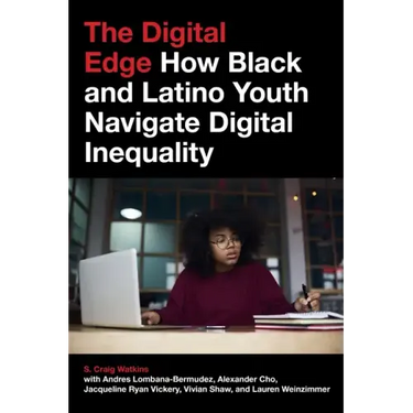 The Digital Edge: How Black and Latino Youth Navigate Digital Inequality