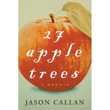 27 Apple Trees: A Memoir
