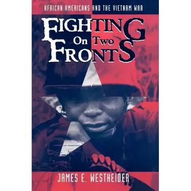 Fighting on Two Fronts: African Americans and the Vietnam War