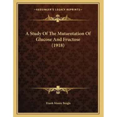 A Study Of The Mutarotation Of Glucose And Fructose (1918)