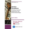 Service Excellence: Creating Customer Experiences that Build Relationships