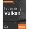 Learning Vulkan: Get introduced to the next generation graphics API-Vulkan