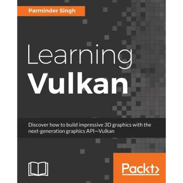 Learning Vulkan: Get introduced to the next generation graphics API-Vulkan