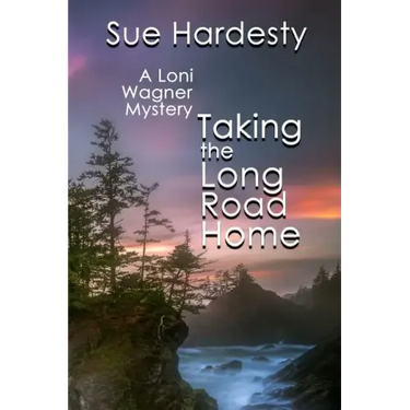 Taking The Long Road Home: Book 3 in the Loni Wagner Mystery Series