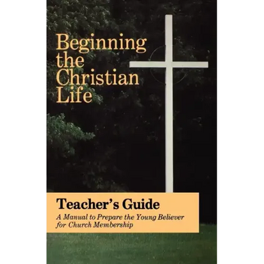 Beginning the Christian Life: Teacher Edition