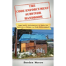 The Code Enforcement Survivor Handbook: Some Basic Information to Help You Survive a Career in Code Enforcement