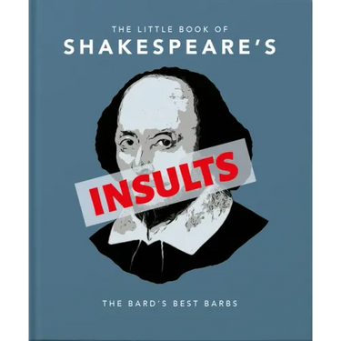 The Little Book of Shakespeare's Insults: The Bard's Best Barbs