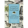 Introducing Evangelical Ecotheology: Foundations in Scripture, Theology, History, and Praxis
