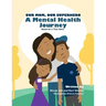Our Mom, Our Superhero - A Mental Health Journey: Based on a True Story