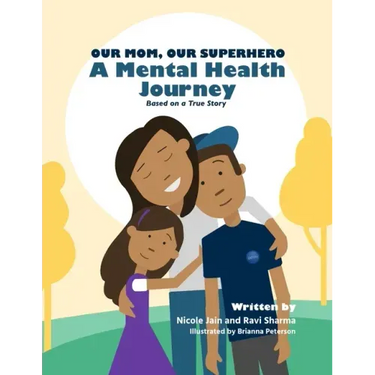 Our Mom, Our Superhero - A Mental Health Journey: Based on a True Story
