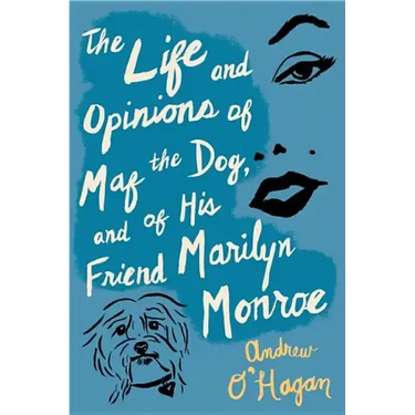 The Life and Opinions of Maf the Dog, and of His Friend Marilyn Monroe