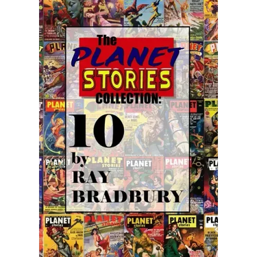 The Planet Stories Collection: Ten by Ray Bradbury
