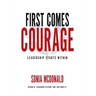 First Comes Courage: Leadership Starts Within