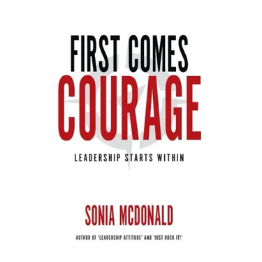 First Comes Courage: Leadership Starts Within