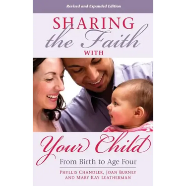 Sharing the Faith with Your Child: From Birth to Age Four