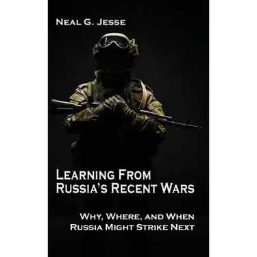 Learning From Russia's Recent Wars: Why, Where, and When Russia Might Strike Next