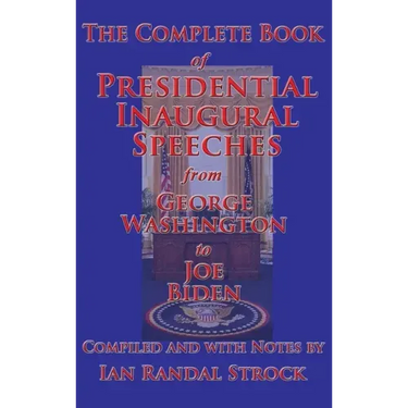 The Complete Book of Presidential Inaugural Speeches
