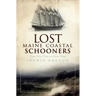 Lost Maine Coastal Schooners: From Glory Days to Ghost Ships