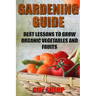Gardening Guide: Best Lessons To Grow Organic Vegetables And Fruits