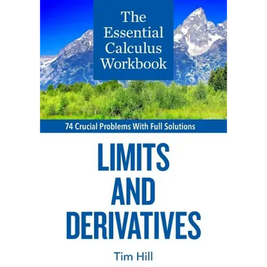 The Essential Calculus Workbook: Limits and Derivatives