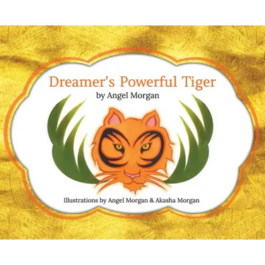 Dreamer's Powerful Tiger: A New Lucid Dreaming Classic For Children and Parents of the 21st Century