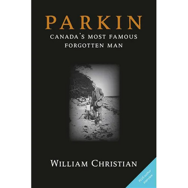 Parkin: Canada's Most Famous Forgotten Man