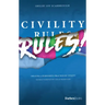 Civility Rules!: Creating a Purposeful Practice of Civility