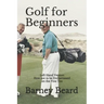 Golf for Beginners: Left Hand Version - How Not to be Embarassed on the First Tee