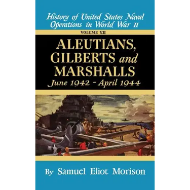 Aleutians, Gilberts, Marshalls: June 1942 - April 1944 - Volume 7