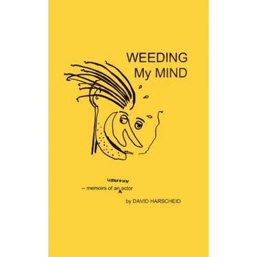 Weeding My Mind - Memoirs of an Unknown Actor